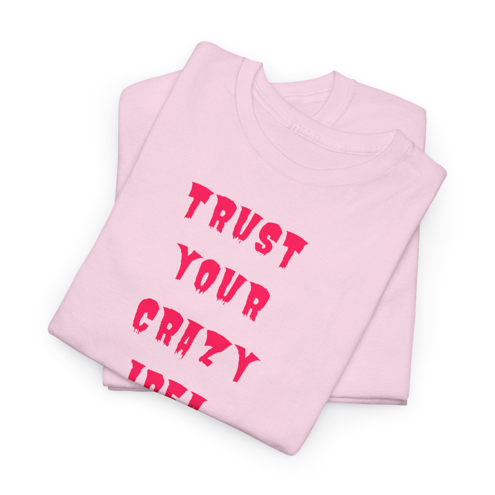 "Trust Your Crazy Idea" T-Shirt