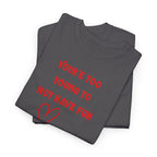 You're Too Young To Not Have Fun T-Shirt