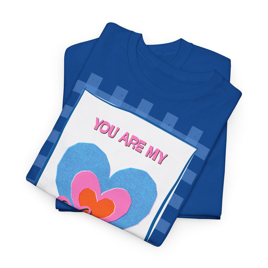 You Are My Love T‑Shirt - Heat Mess