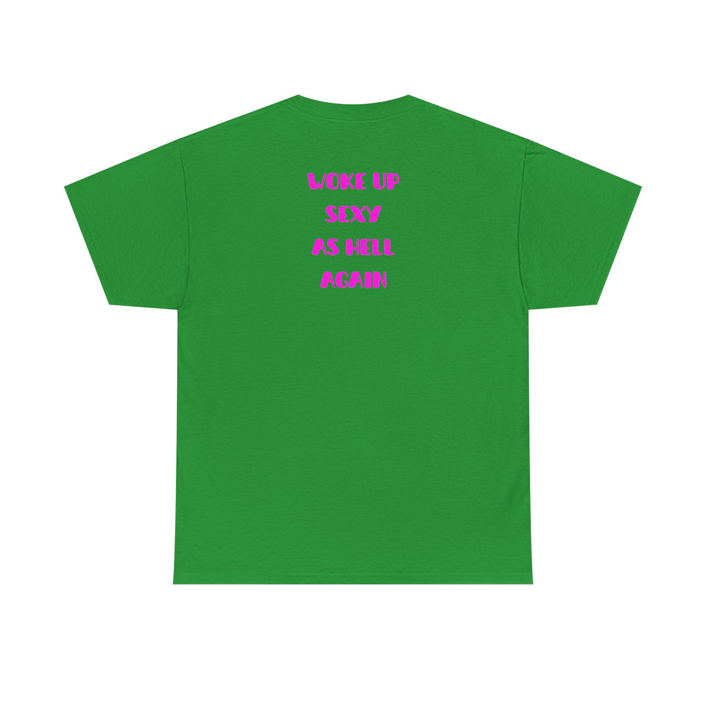 "Woke Up Sexy As Hell Again" T-Shirt