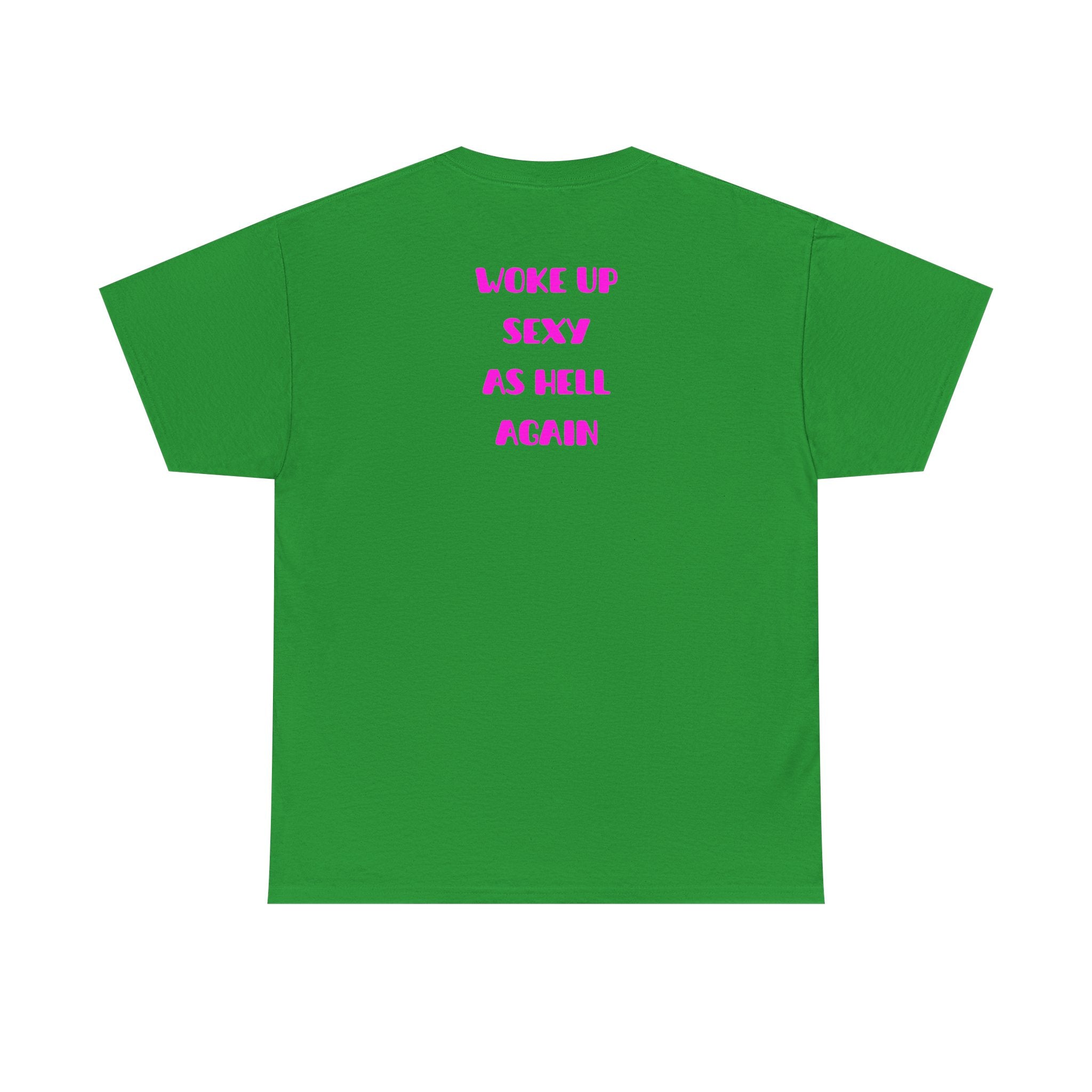 "Woke Up Sexy As Hell Again" T-Shirt