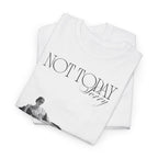 Not Today T-Shirt - Heat Mess