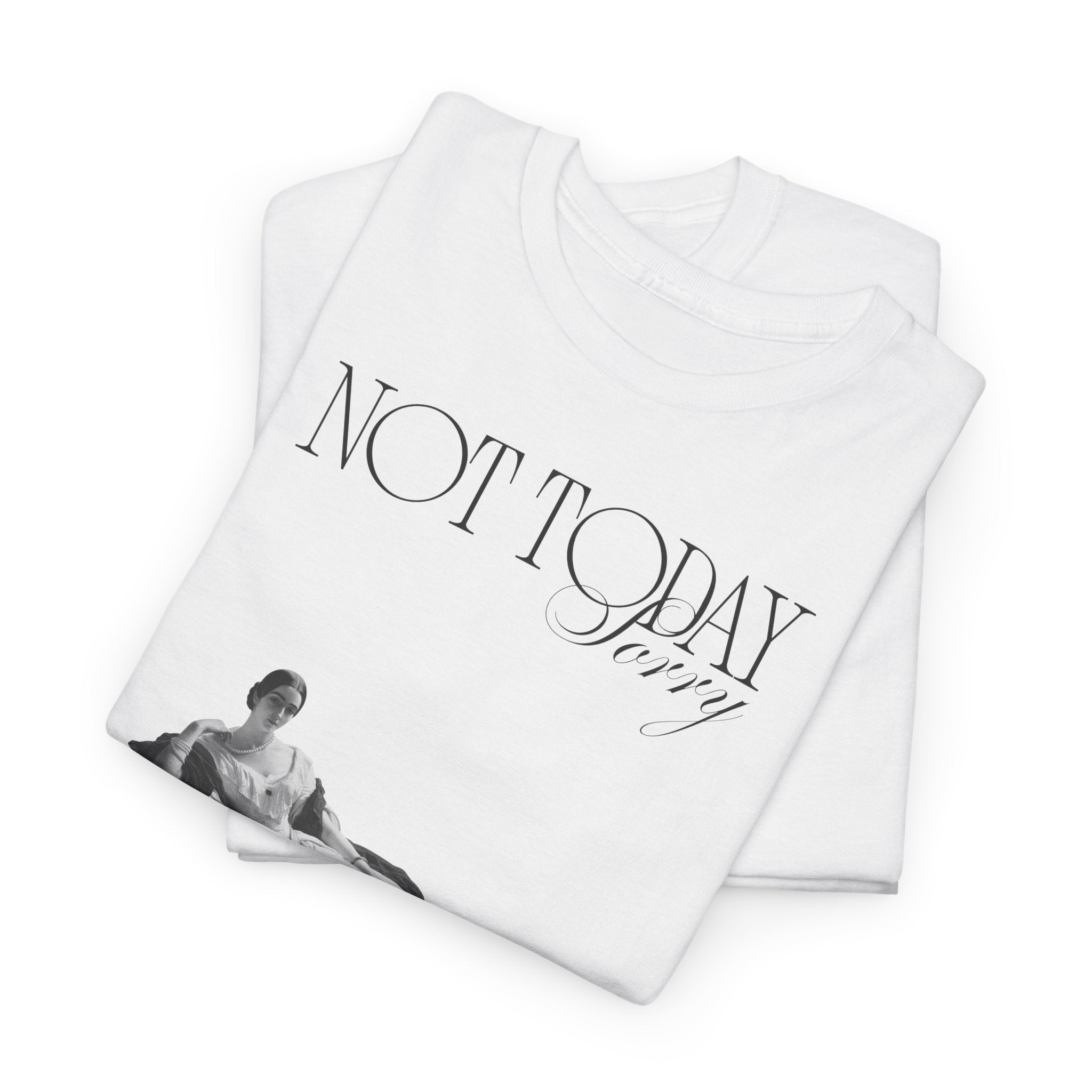 Not Today T-Shirt - Heat Mess