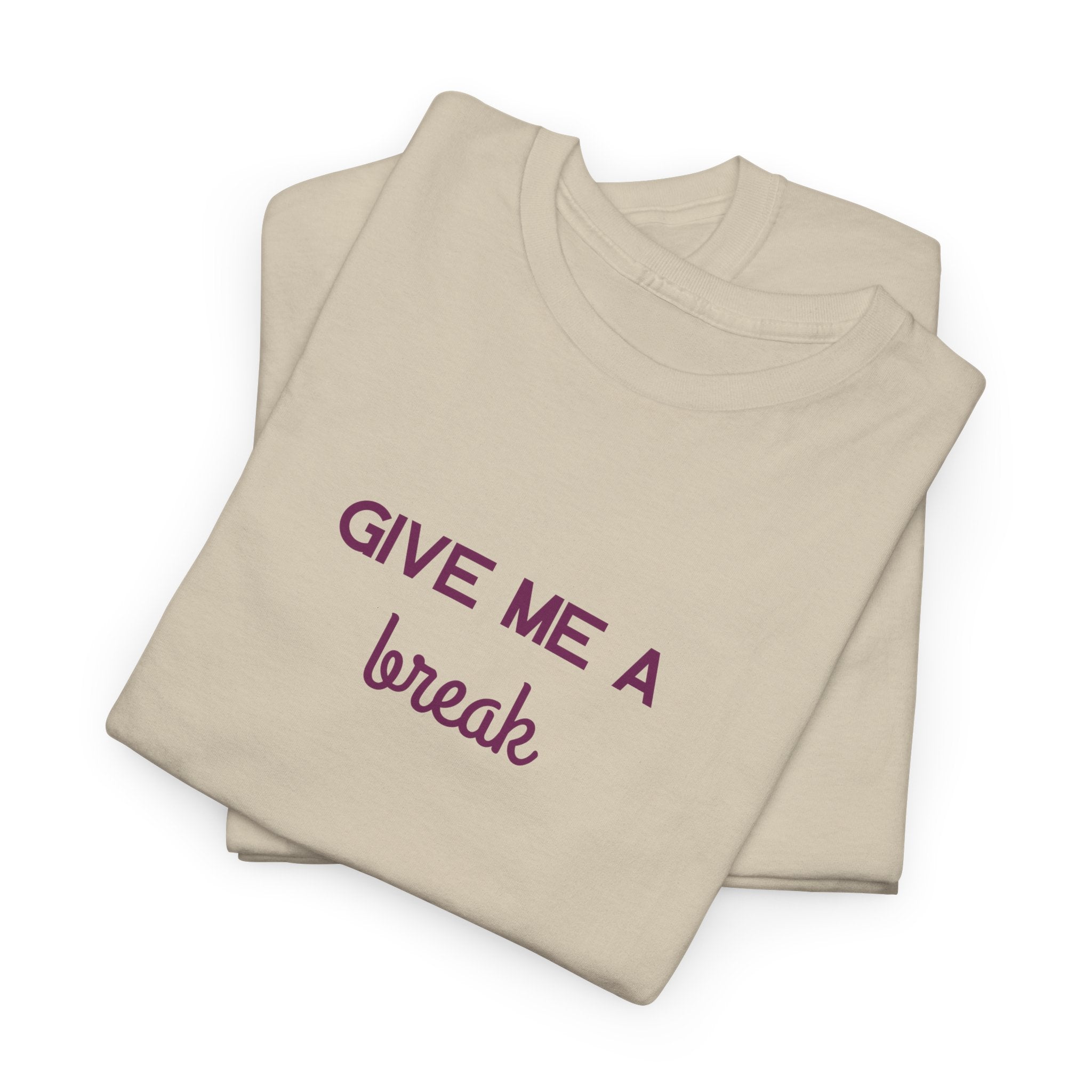 Give Me A Break T-Shirt