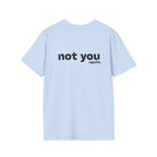 Not You Again T-Shirt - Heat Mess