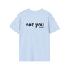 Not You Again T-Shirt