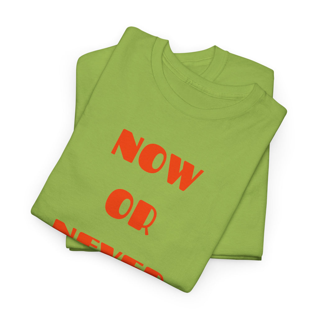 Now or Never T-Shirt