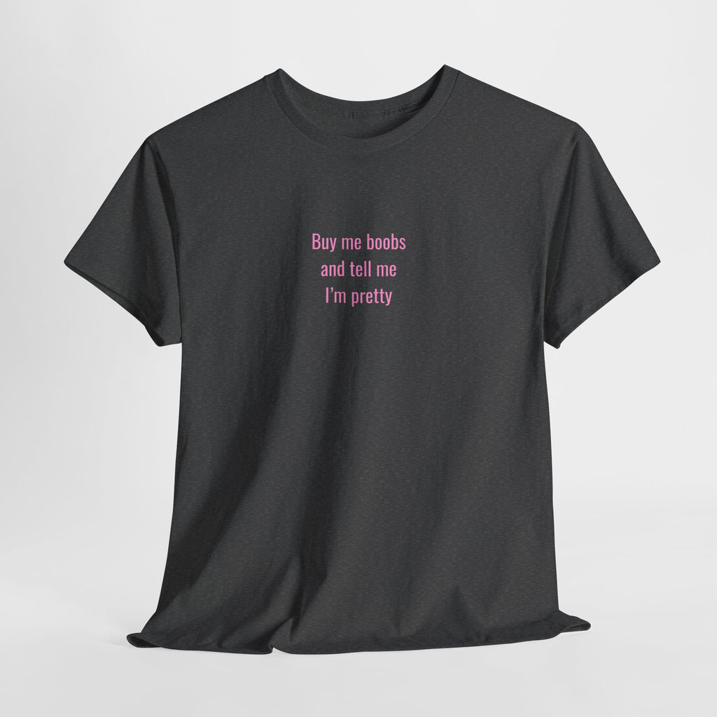 "... and Tell Me I’m Pretty"  T‑Shirt