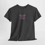 "... and Tell Me I’m Pretty"  T‑Shirt