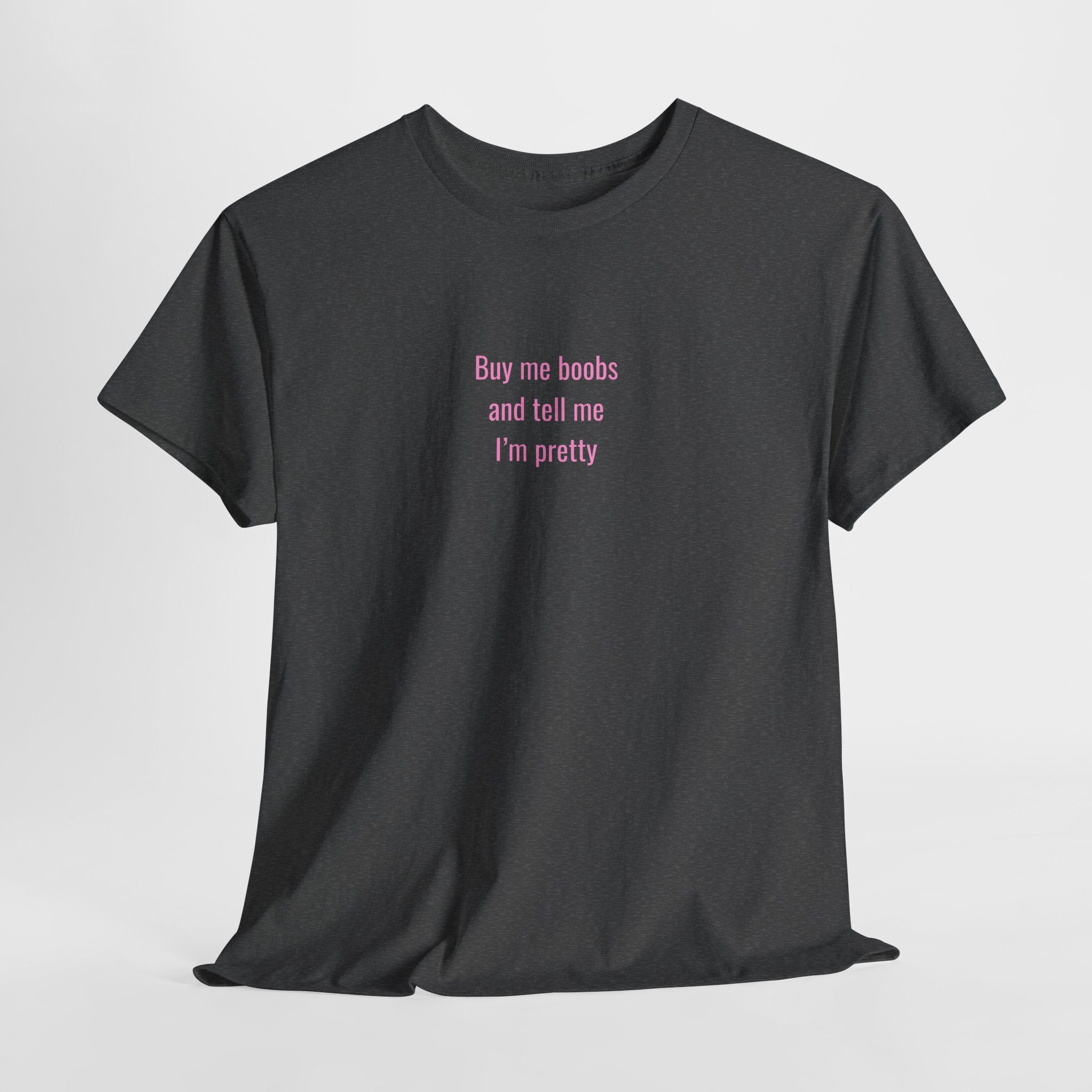 "... and Tell Me I’m Pretty"  T‑Shirt