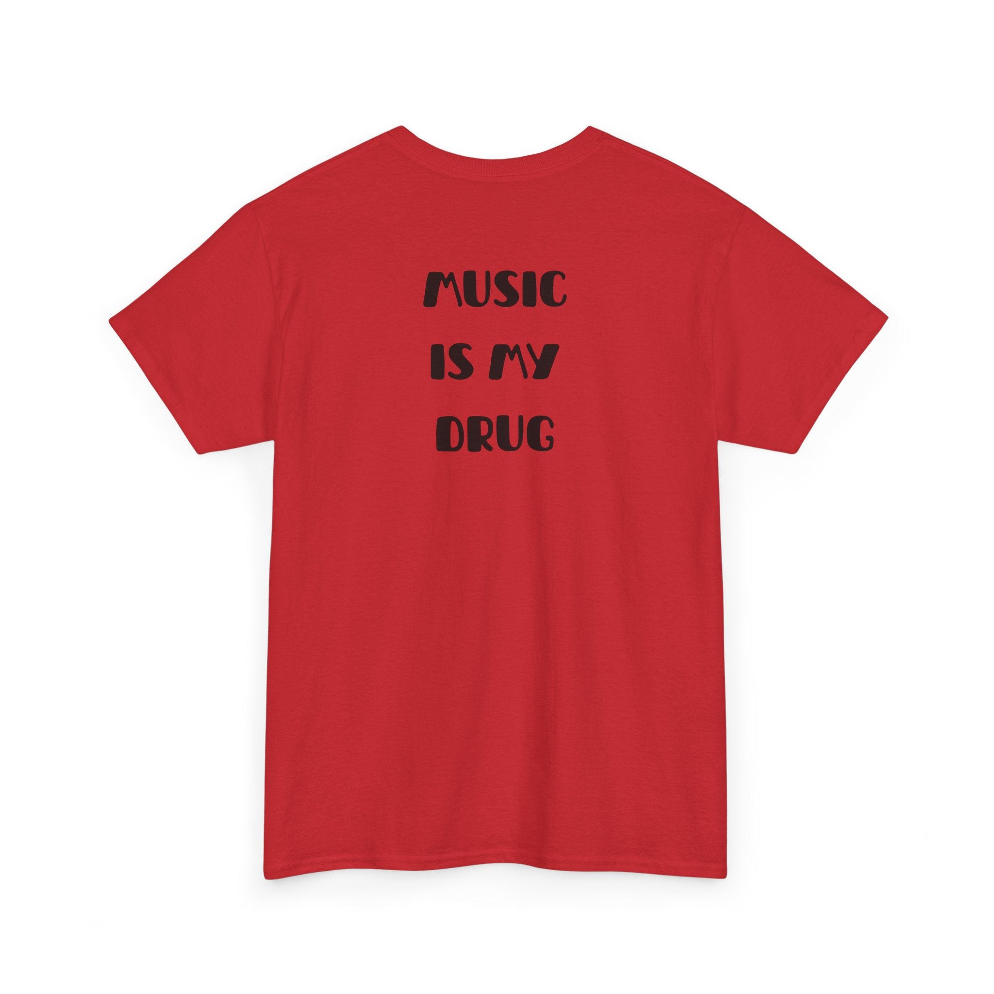 Music Is My Drug T-Shirt