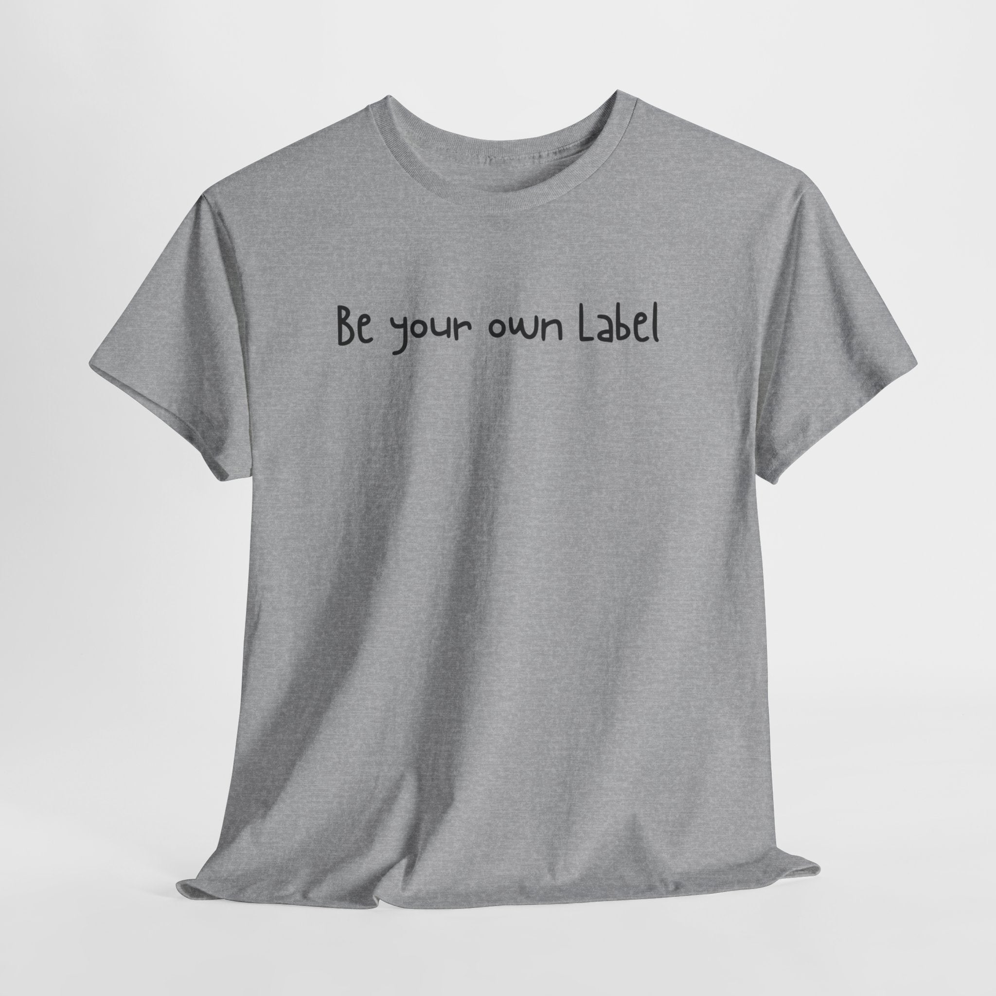 "Be Your Own Label" T-Shirt