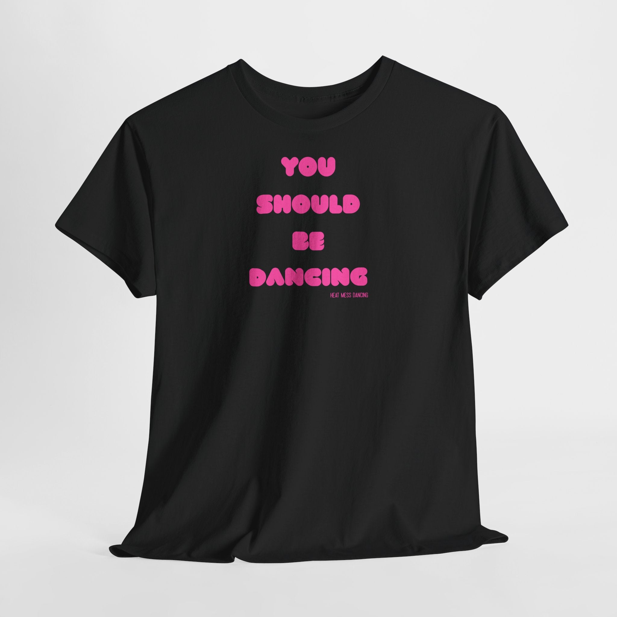 You Should Be Dancing T‑Shirt