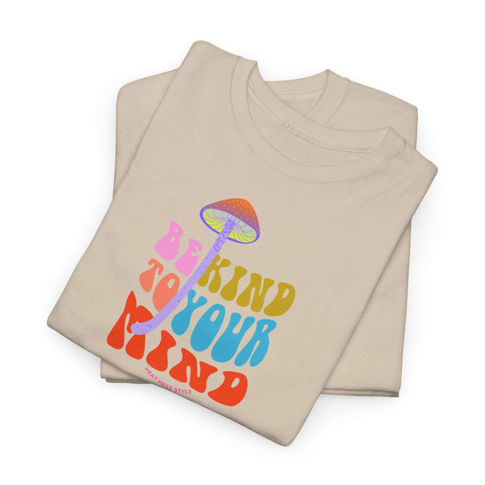 Be Kind To Your Mind T-Shirt