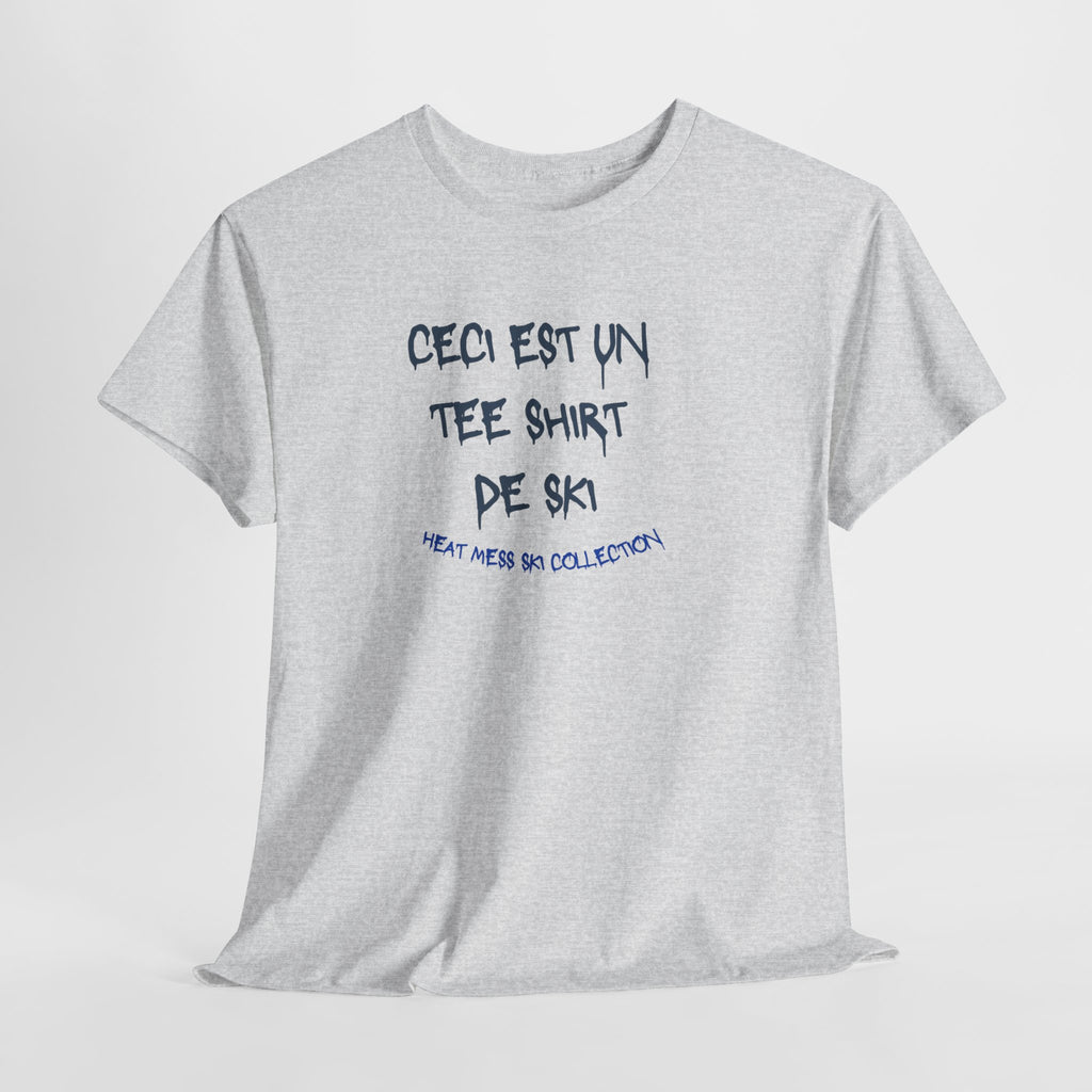 “Ceci est un Tee Shirt de Ski” T-Shirt - Heat Mess