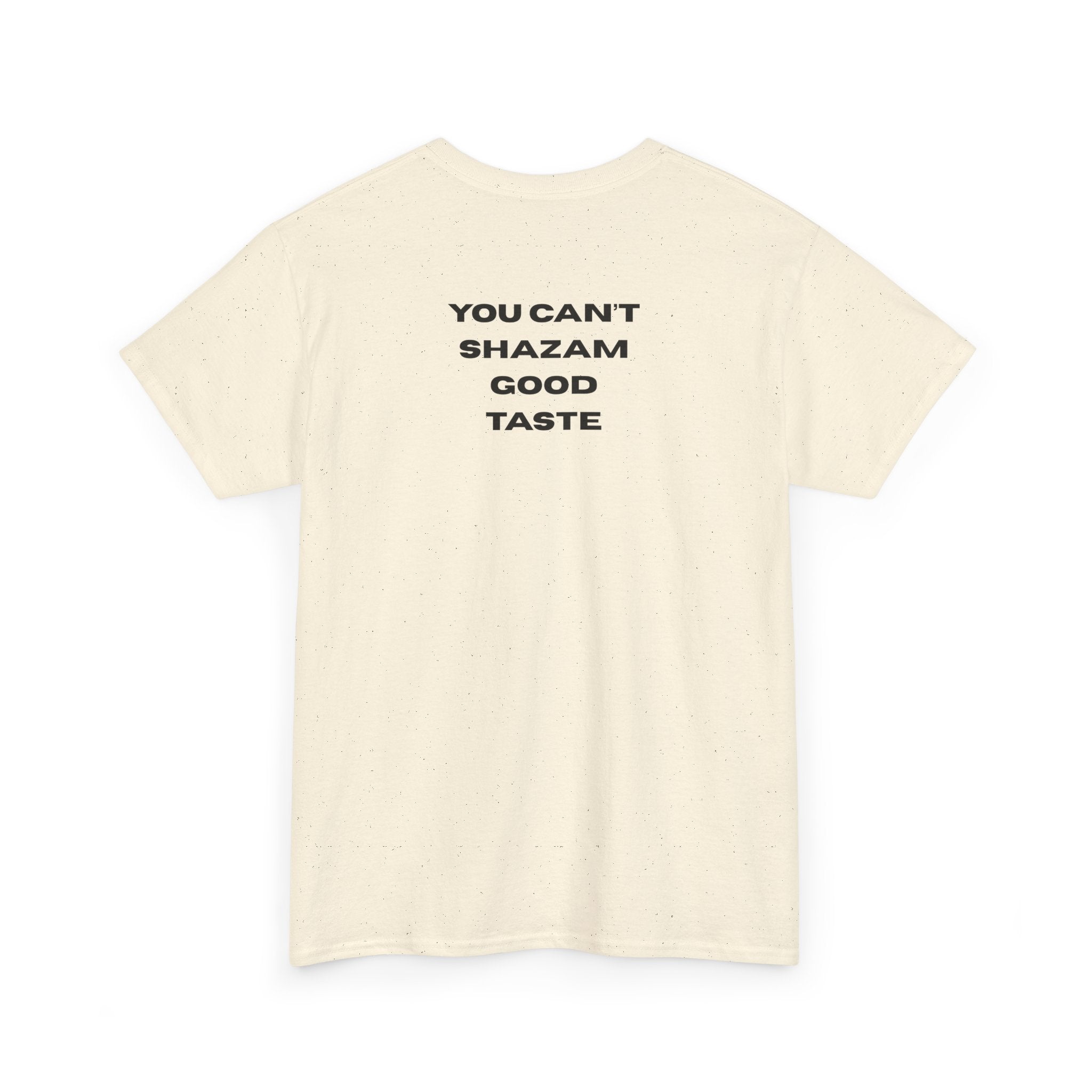 You Can't Shazam Good Taste Tee. T-Shirt