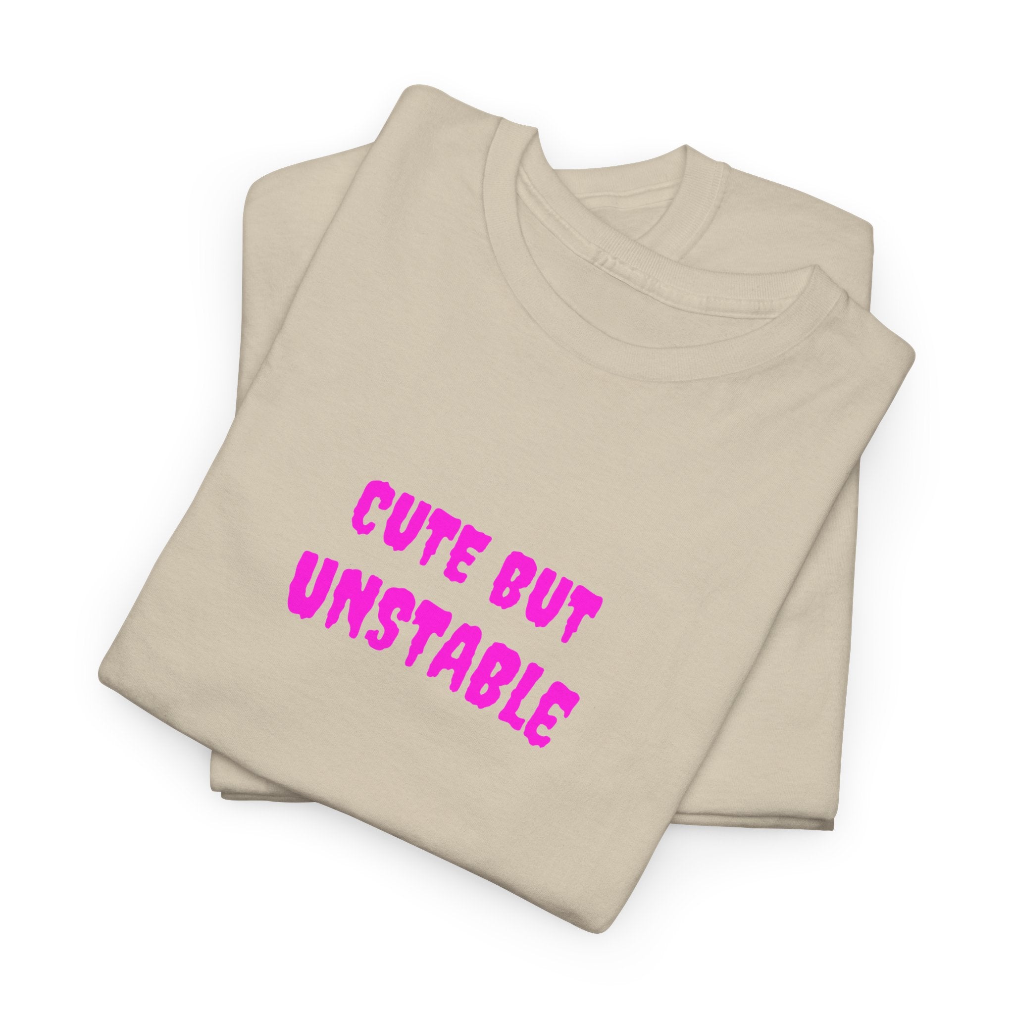 Cute But Unstable T-Shirt