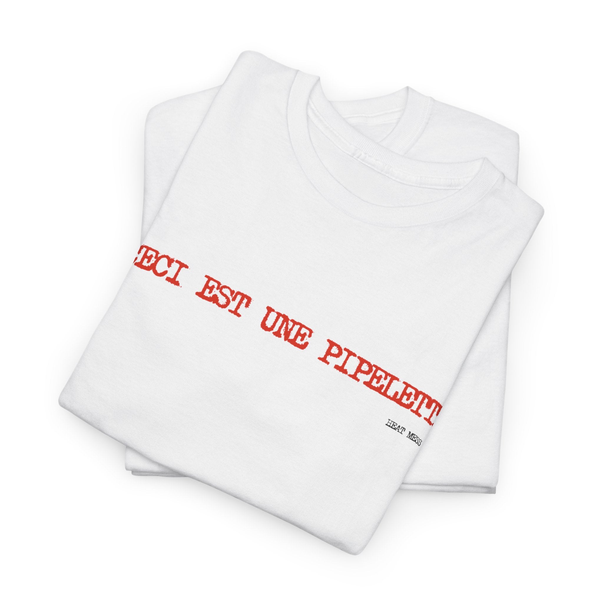 "Ceci est une piplette" T-Shirt - Heat Mess