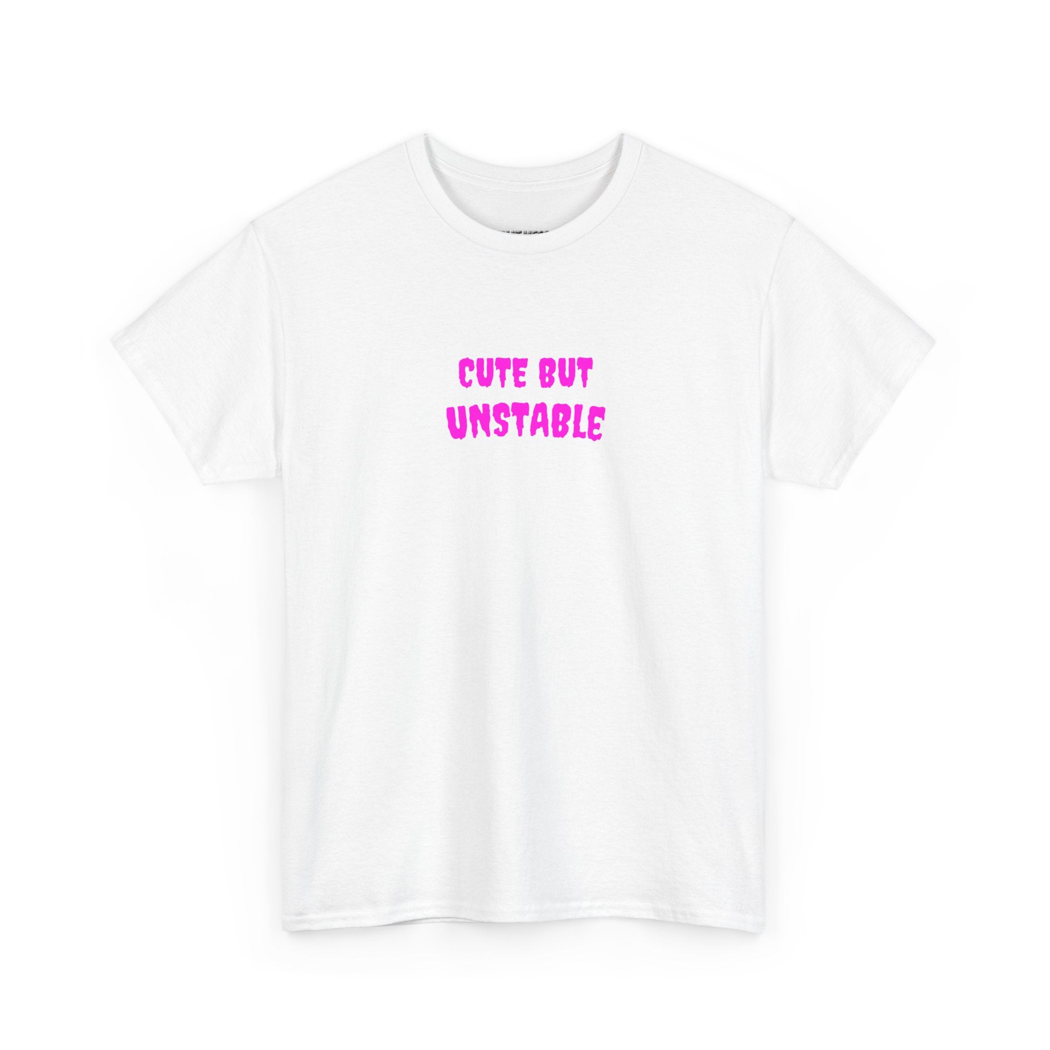 Cute But Unstable T-Shirt