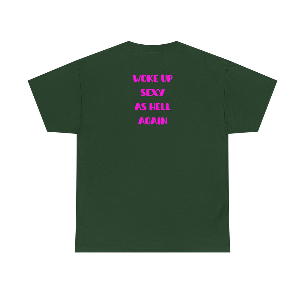"Woke Up Sexy As Hell Again" T-Shirt