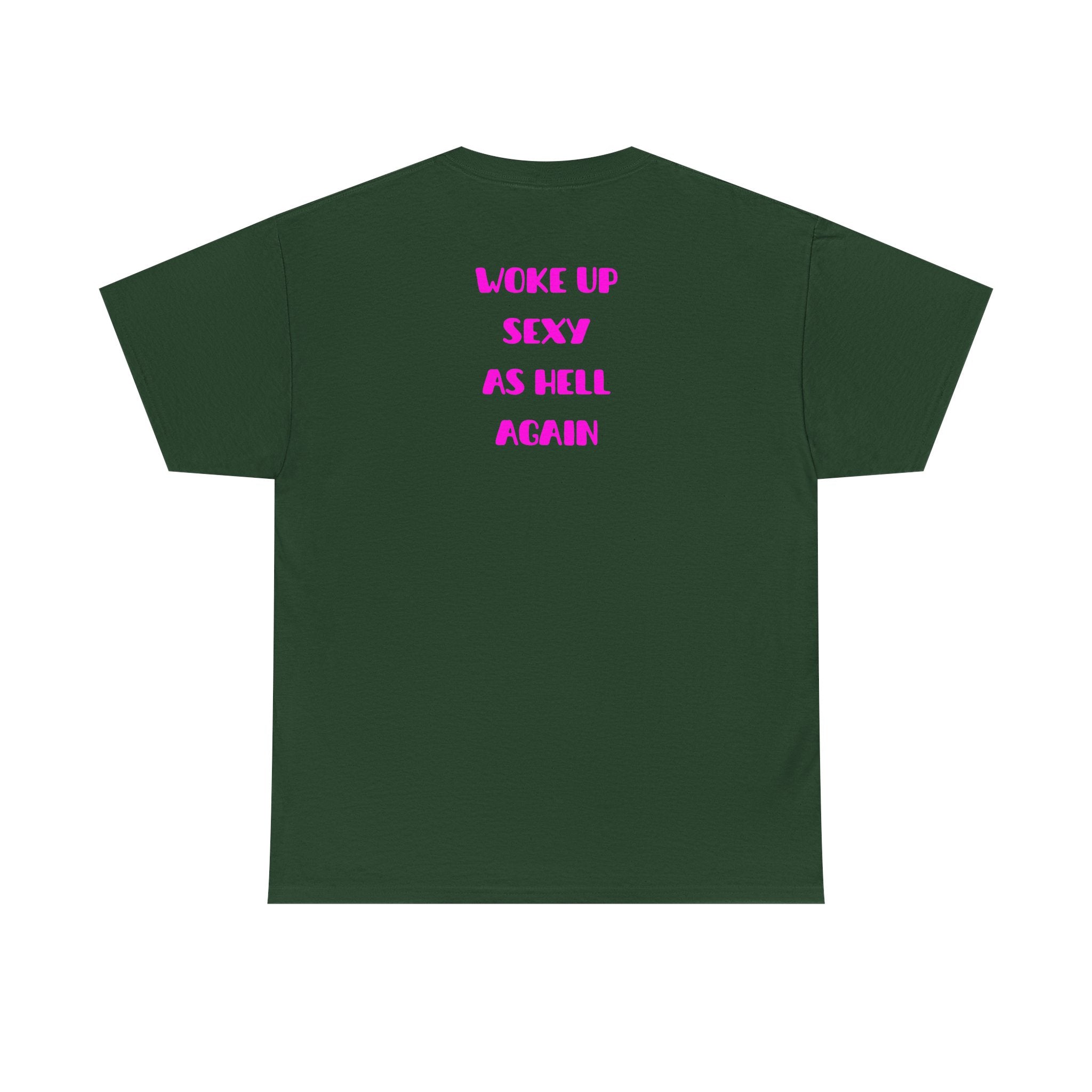 "Woke Up Sexy As Hell Again" T-Shirt