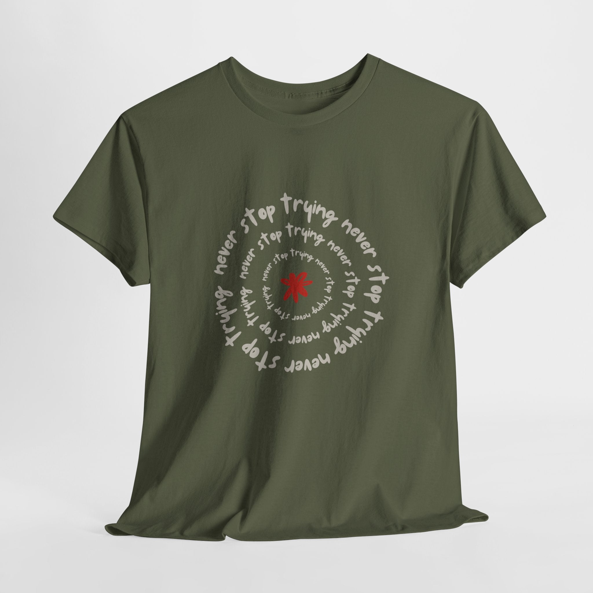 "Never Stop Trying" T-Shirt - Heat Mess