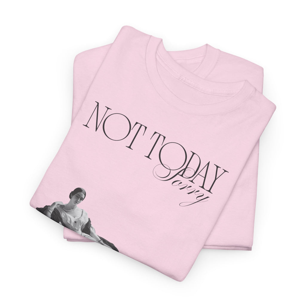 Not Today T-Shirt - Heat Mess