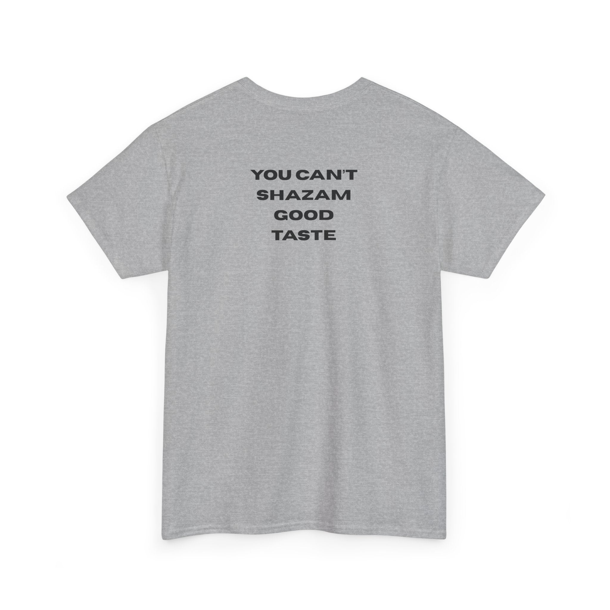 You Can't Shazam Good Taste Tee. T-Shirt
