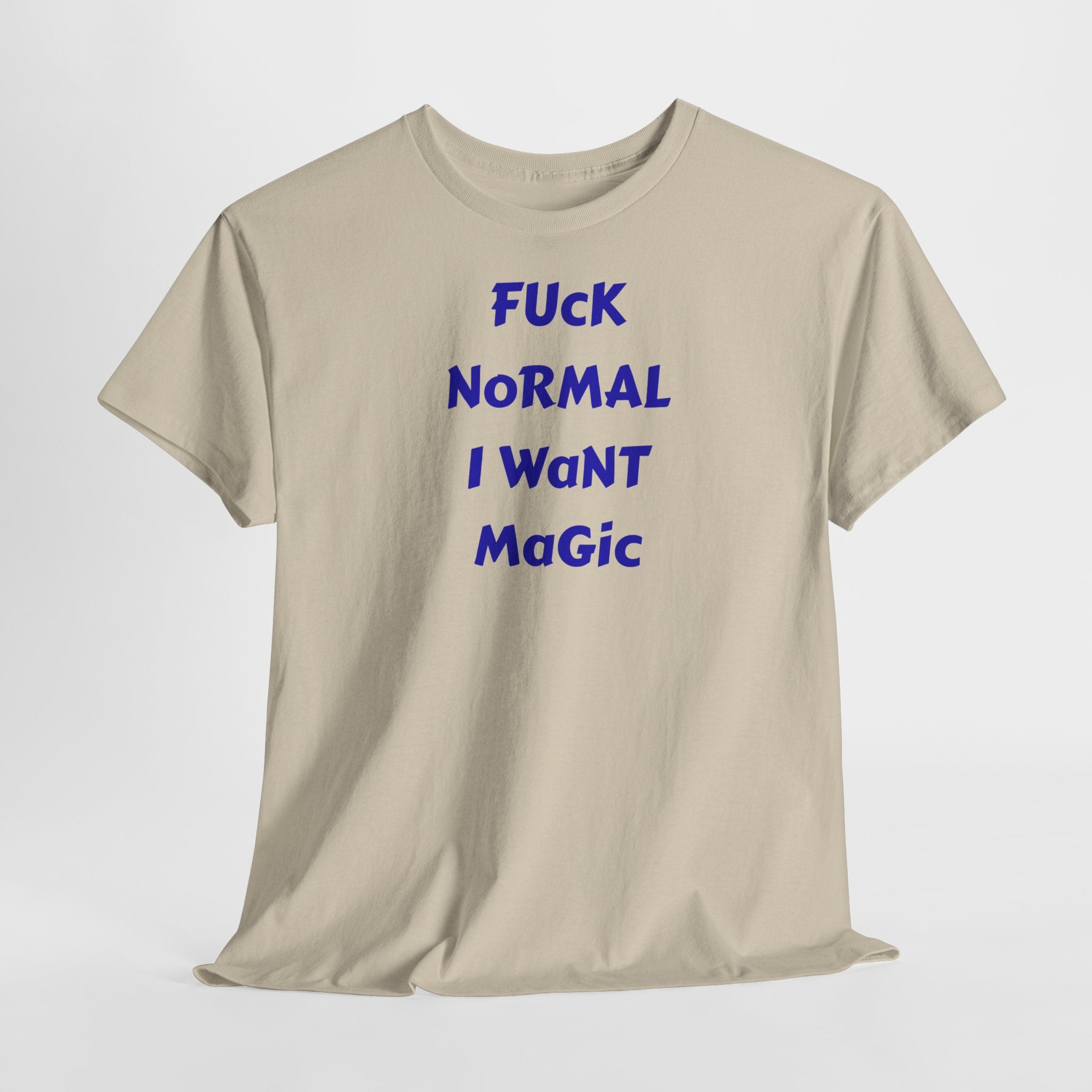 "FUCK NORMAL I WANT MAGIC" T-Shirt