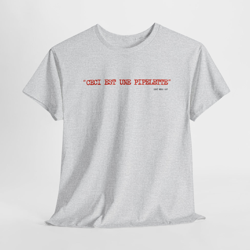 "Ceci est une piplette" T-Shirt - Heat Mess