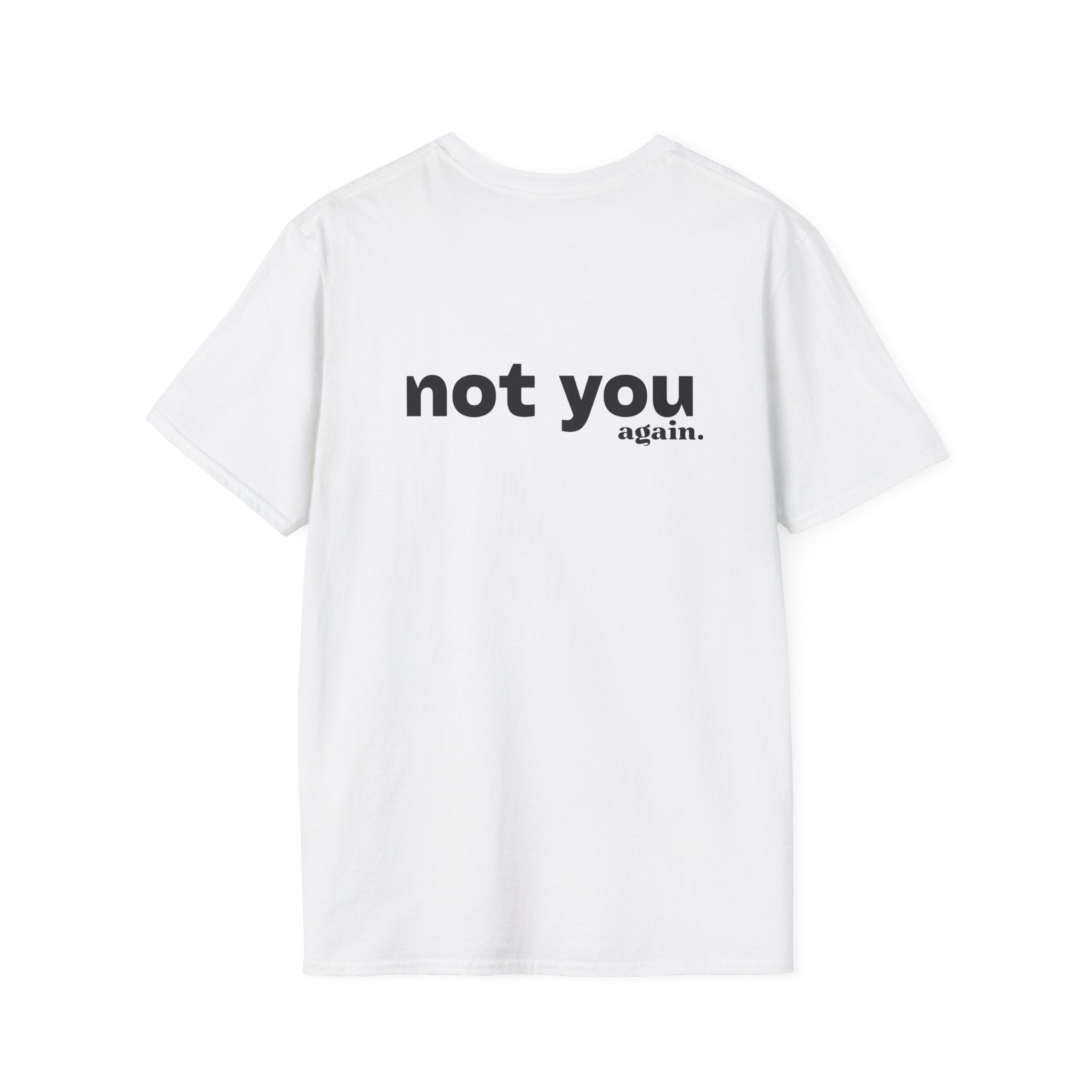 Not You Again T-Shirt - Heat Mess