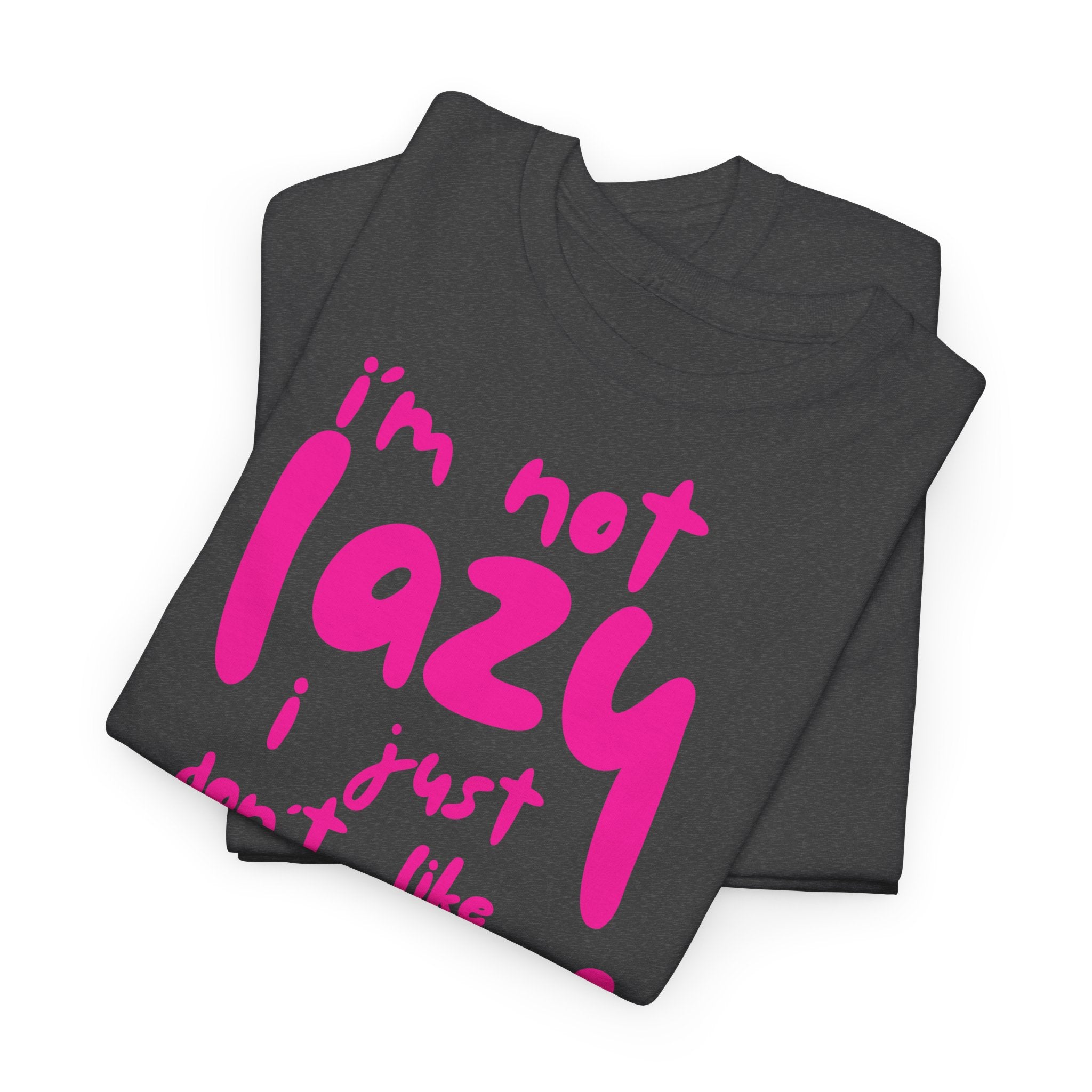 "I'm Not Lazy" T-Shirt - Heat Mess