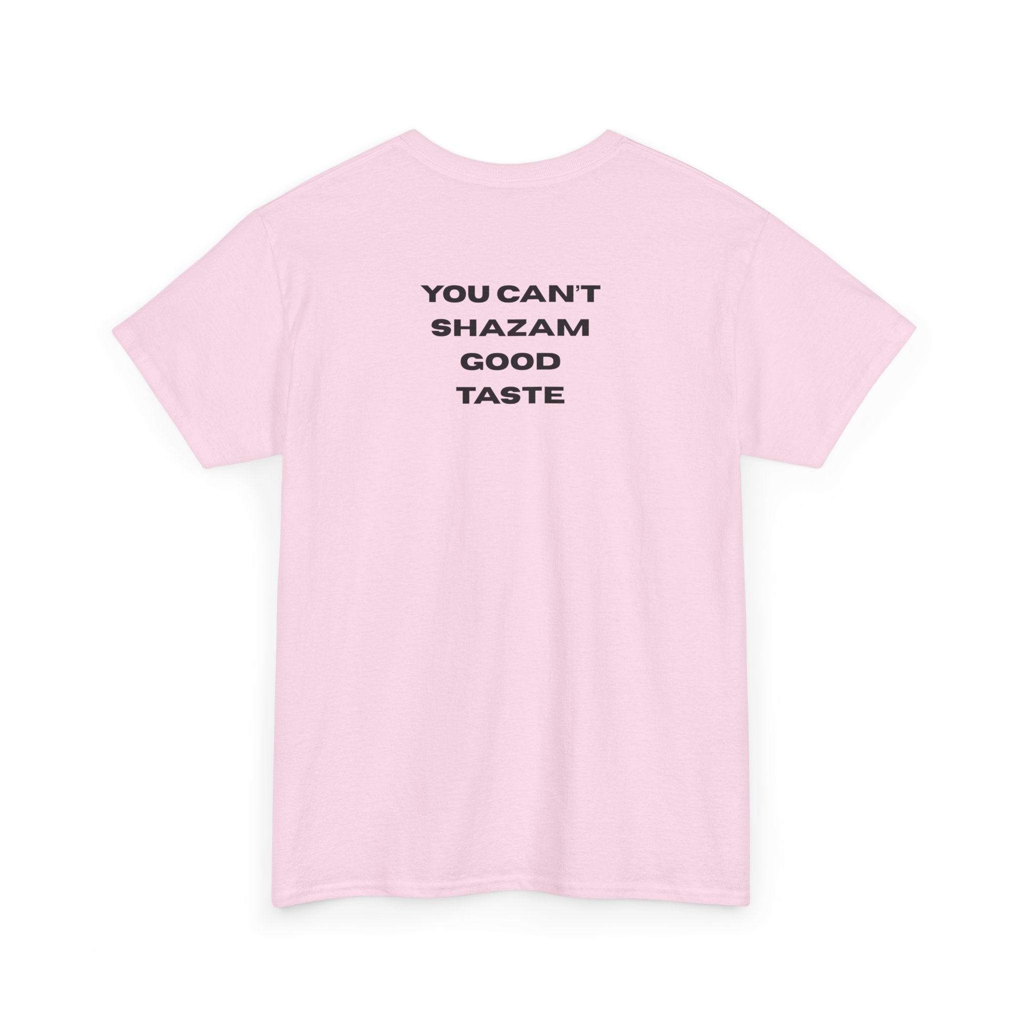 You Can't Shazam Good Taste Tee. T-Shirt
