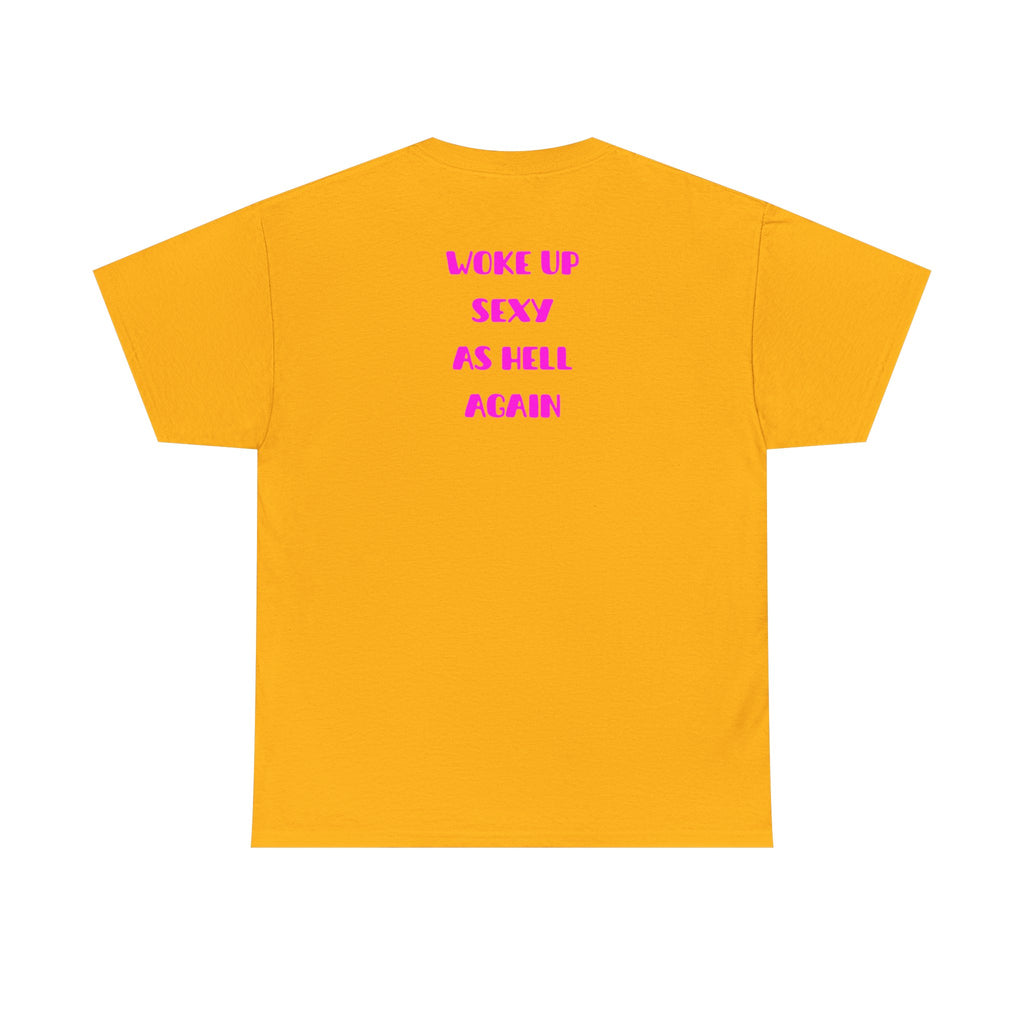 "Woke Up Sexy As Hell Again" T-Shirt