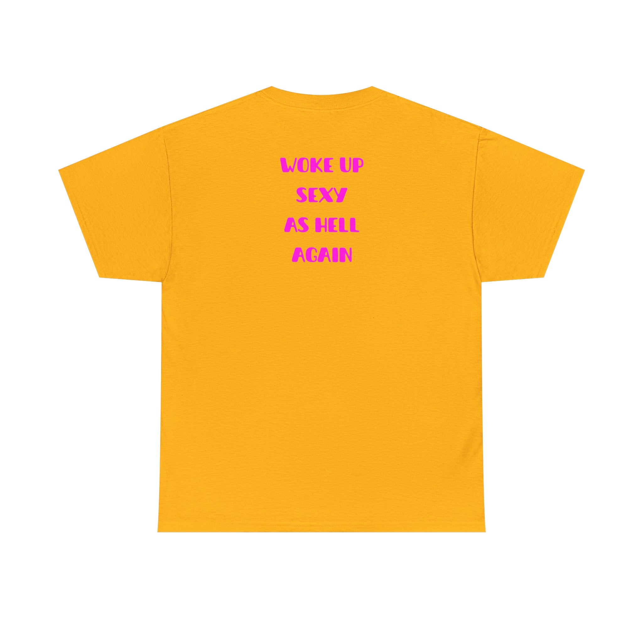 "Woke Up Sexy As Hell Again" T-Shirt