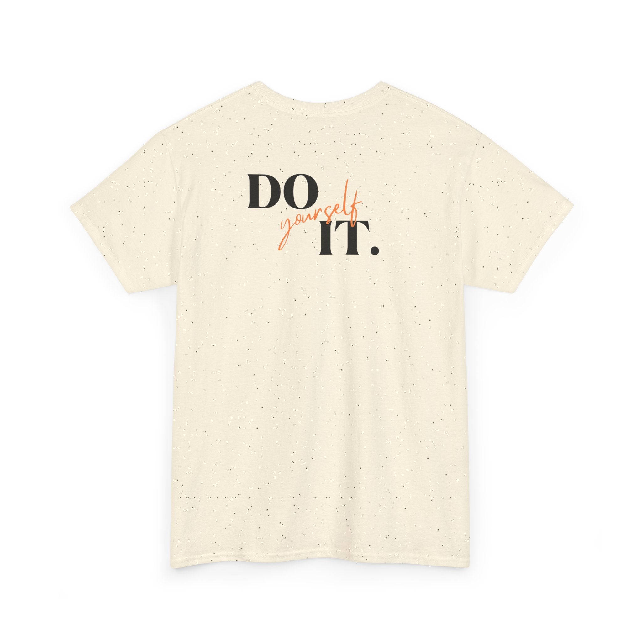 Do Yourself It T-Shirt - Heat Mess