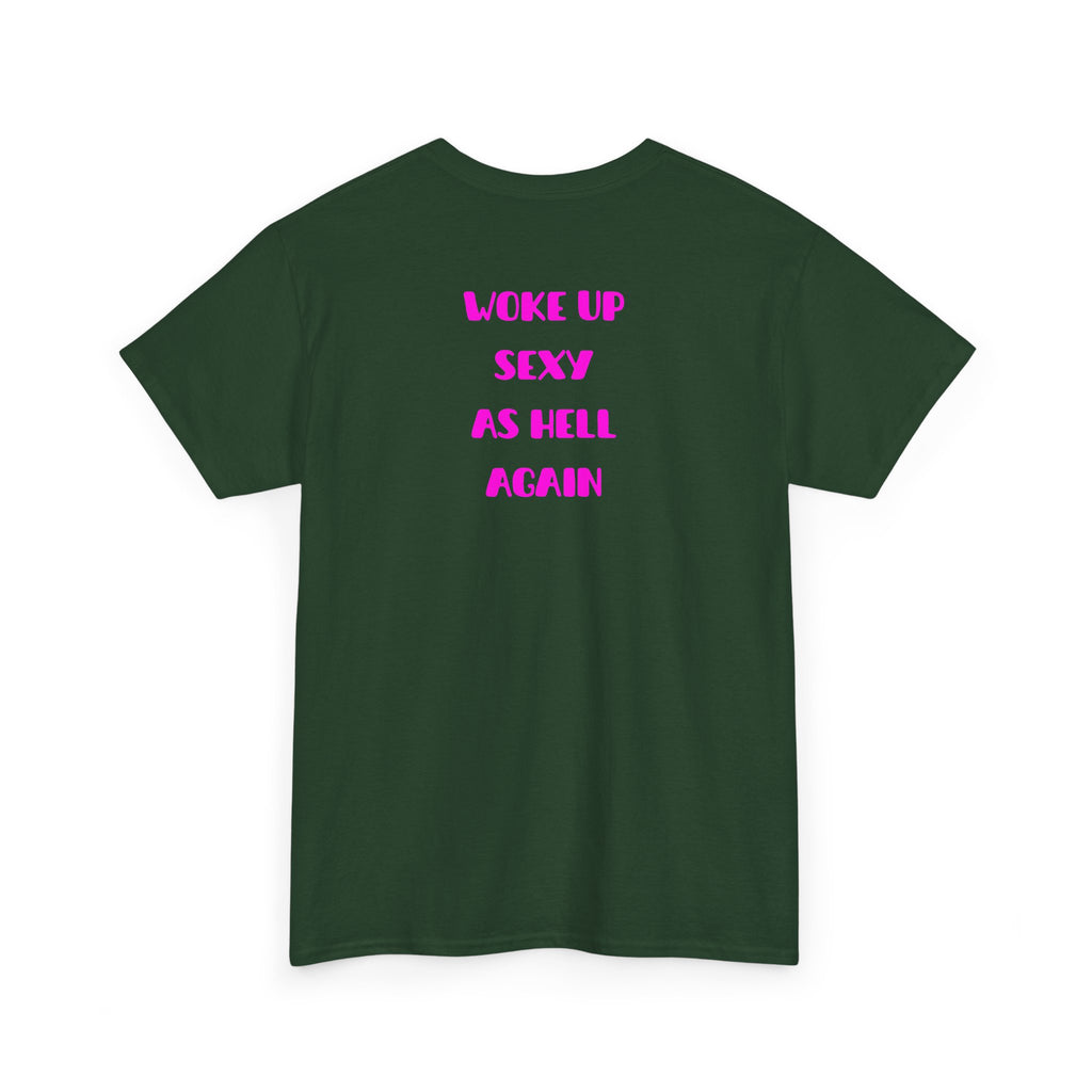 "Woke Up Sexy As Hell Again" T-Shirt