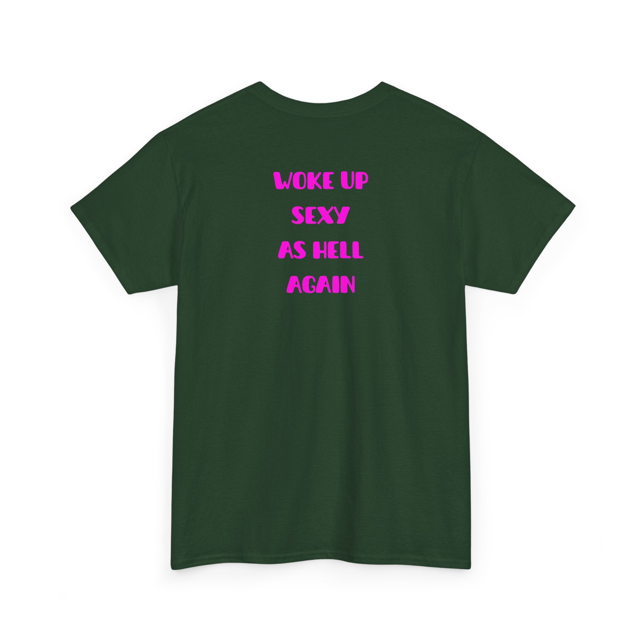 "Woke Up Sexy As Hell Again" T-Shirt