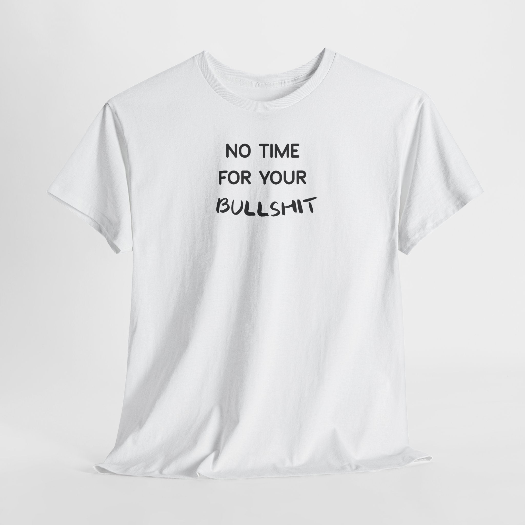 “No Time For Your Bullshit” T-Shirt