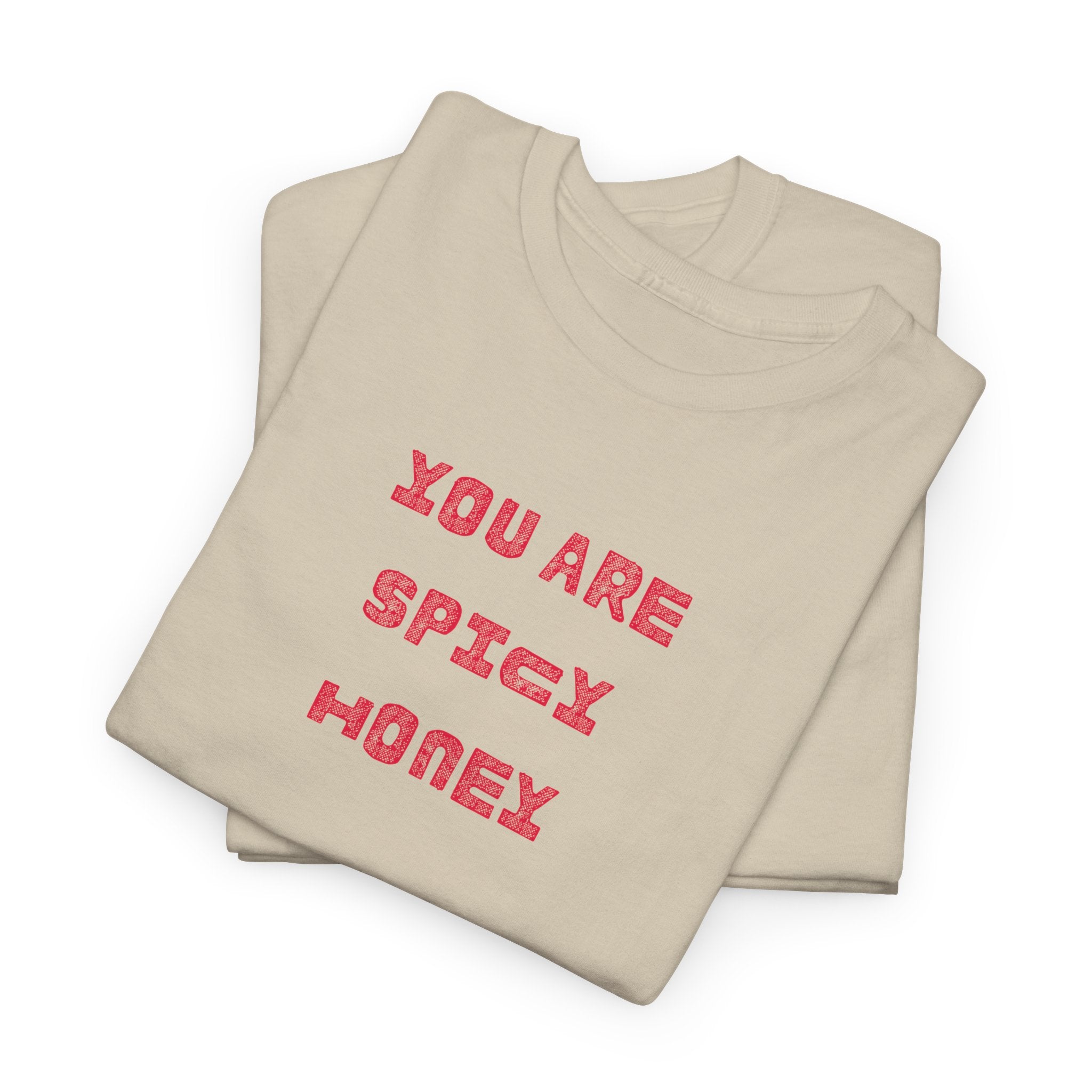 You Are Spicy Honey T-Shirt