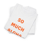So Much Aloha T‑Shirt