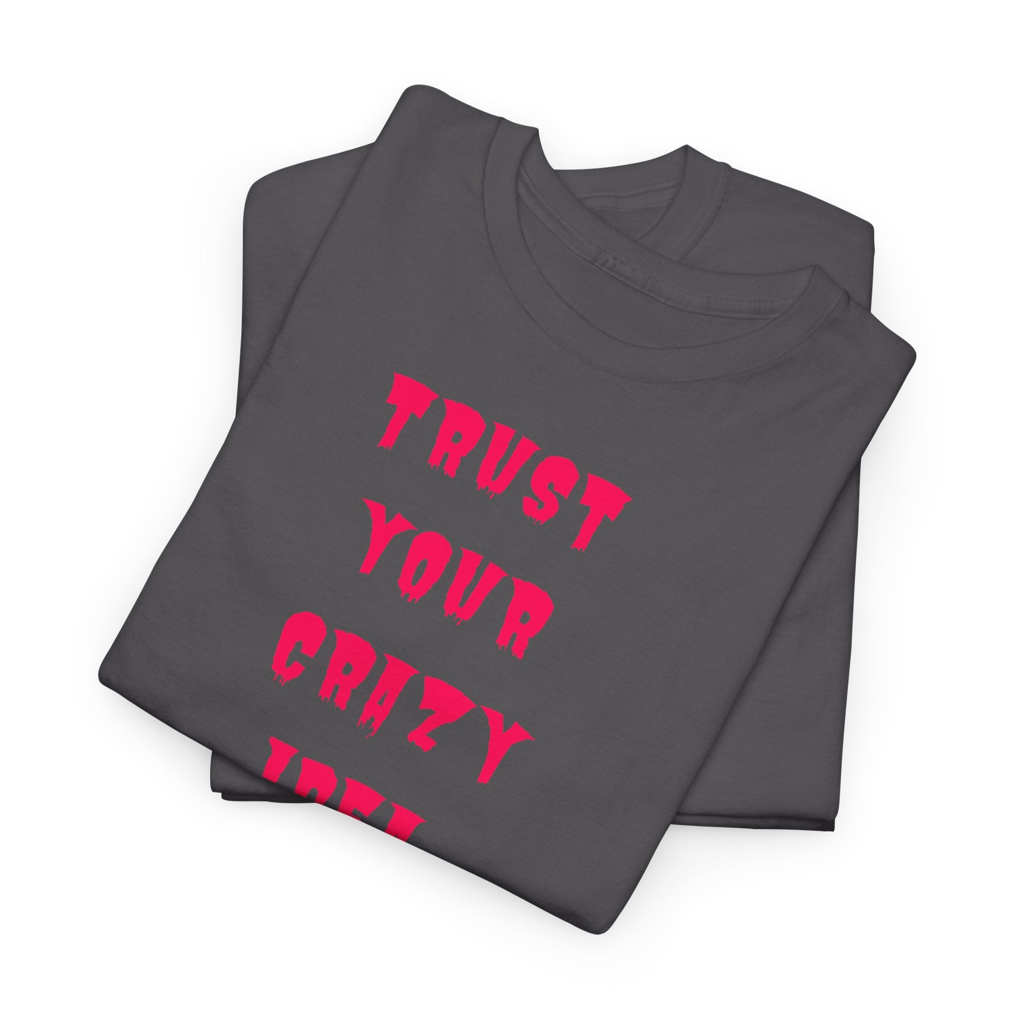 "Trust Your Crazy Idea" T-Shirt