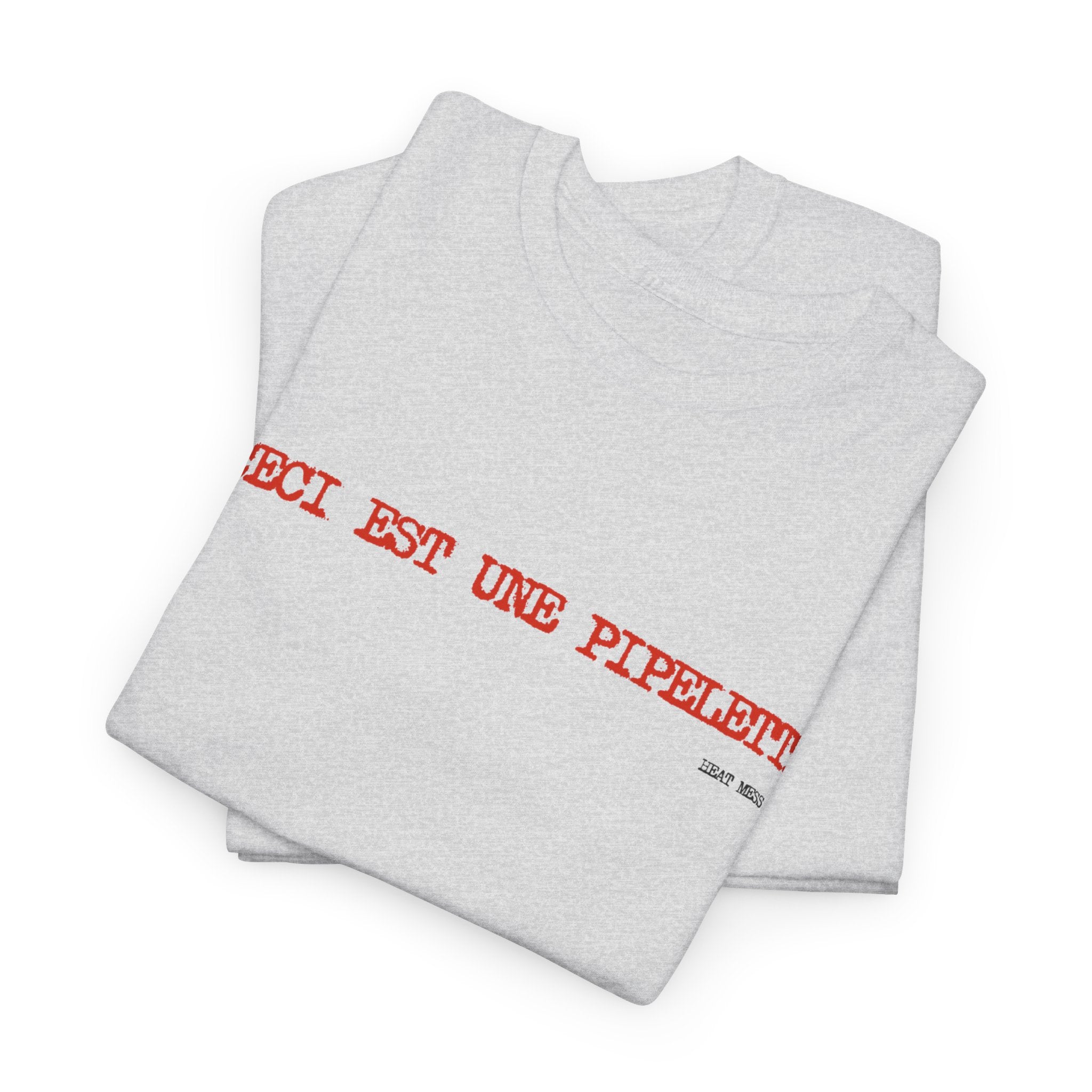 "Ceci est une piplette" T-Shirt - Heat Mess