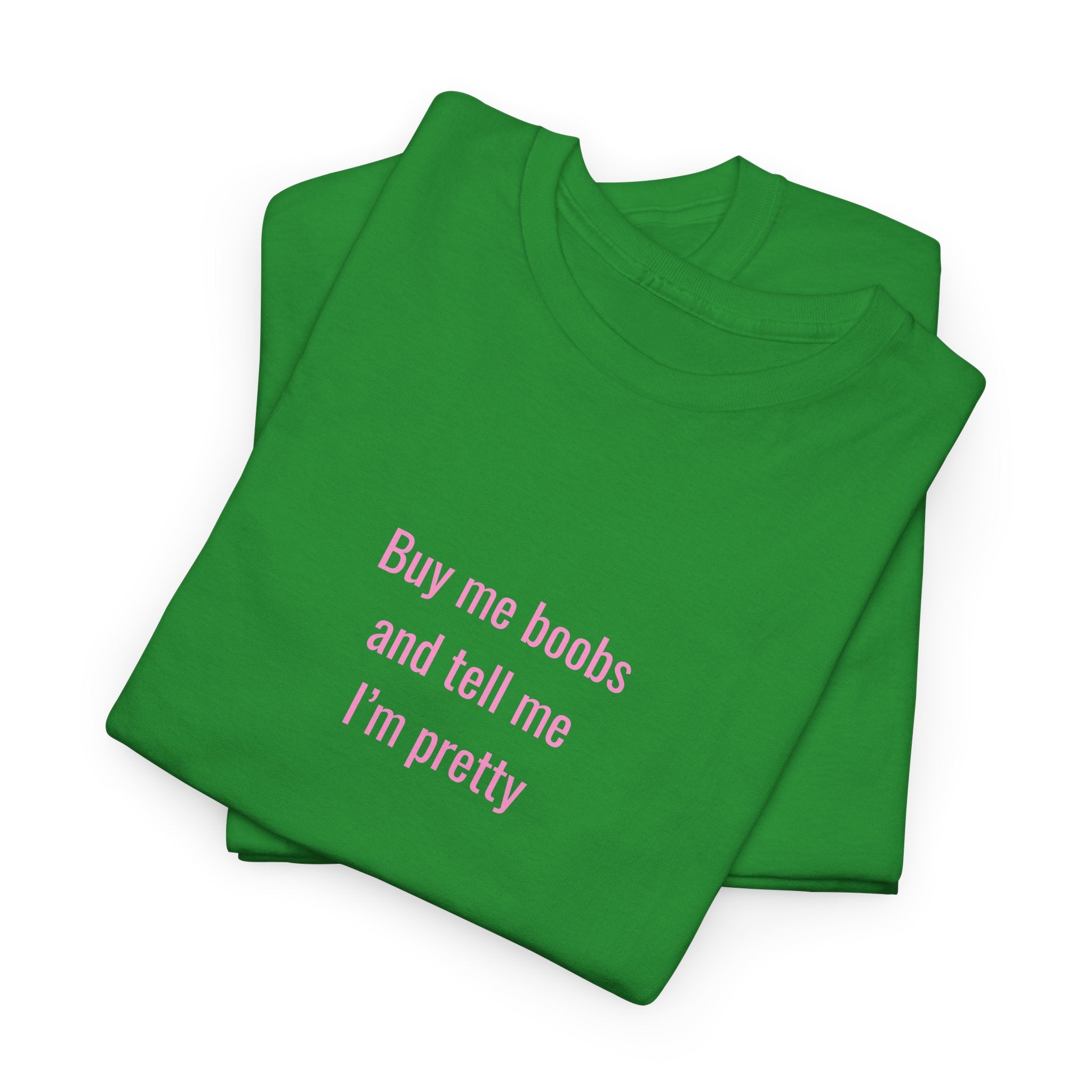 "... and Tell Me I’m Pretty"  T‑Shirt