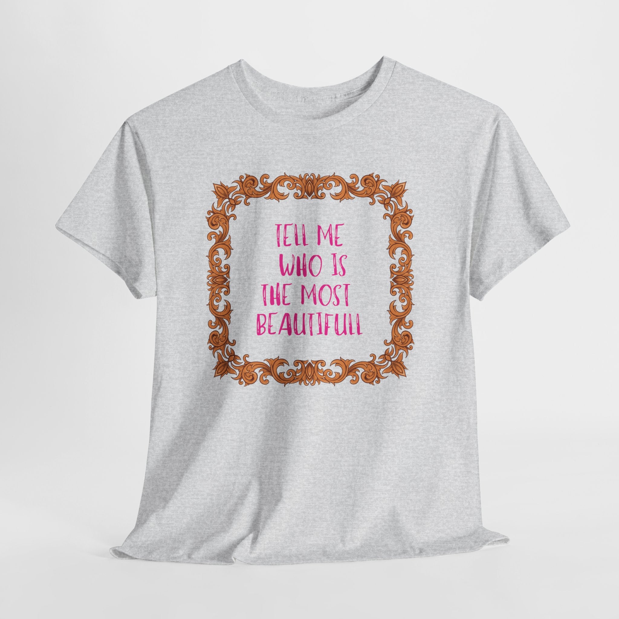 Who Is The Most Beautiful T'Shirt - Heat Mess