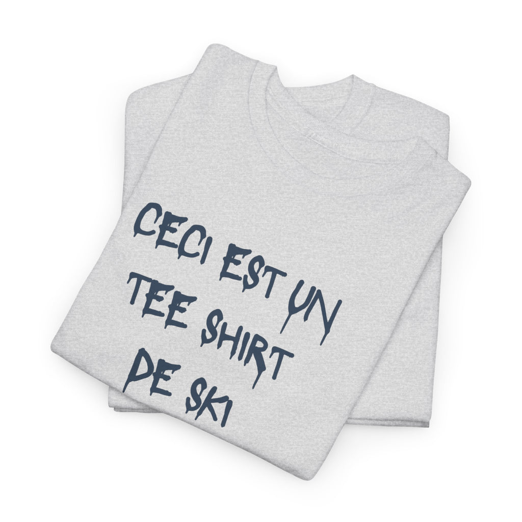 “Ceci est un Tee Shirt de Ski” T-Shirt - Heat Mess