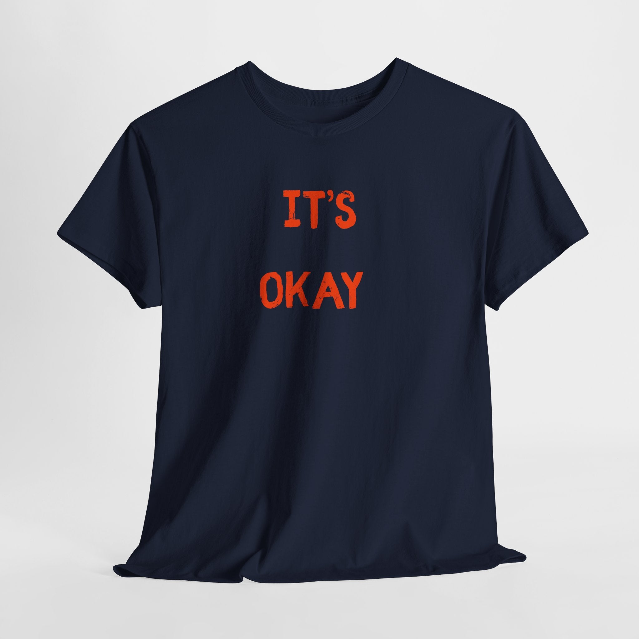 "It's Okay"  T-Shirt