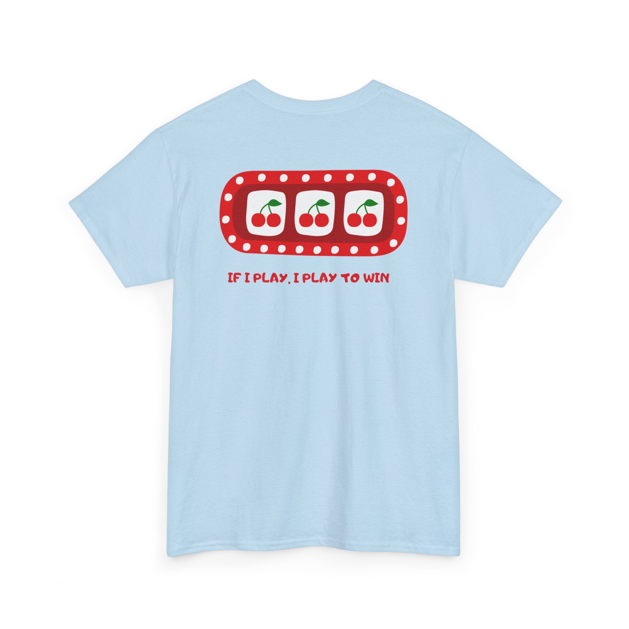 Cherry Slot "If I Play, I Play to Win" T-Shirt - Heat Mess