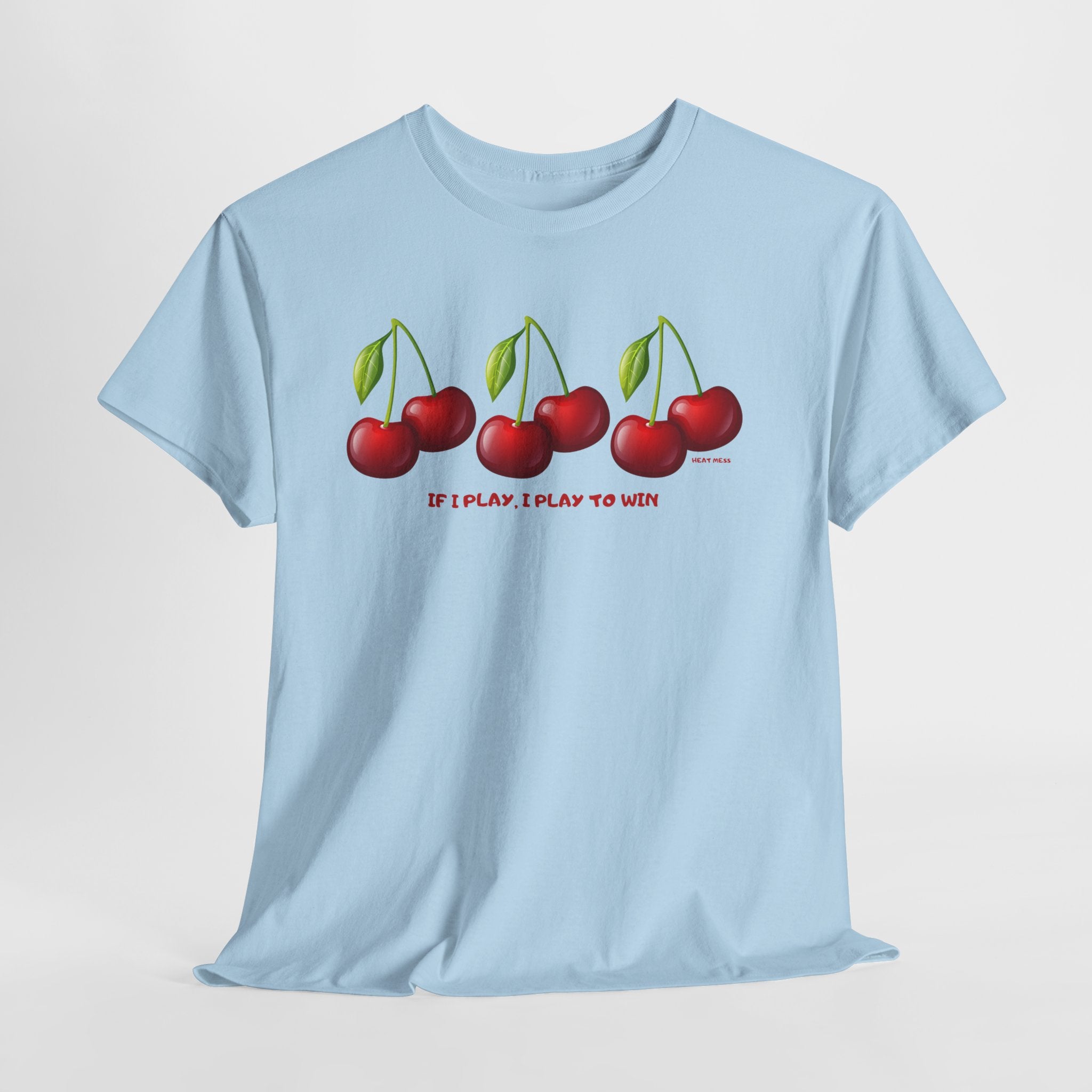 Cherry "If I Play I Play To Win" T-Shirt - Heat Mess