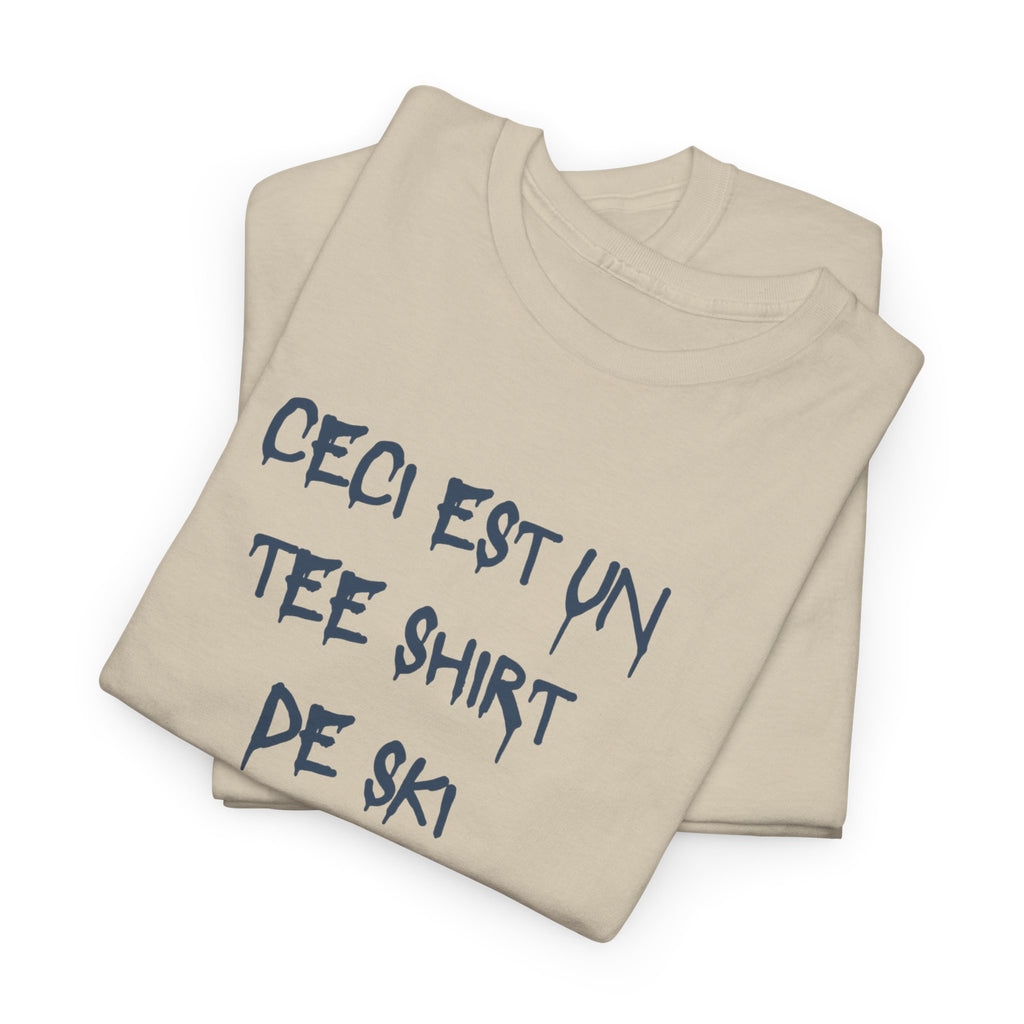 “Ceci est un Tee Shirt de Ski” T-Shirt - Heat Mess